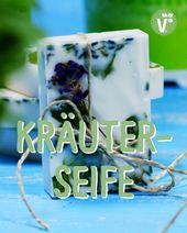 Seife selber machen: mit Lavendel & Kräutern