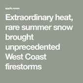 Extraordinary heat, rare summer snow brought unprecedented West Coast firestorms — Los Angeles Times Extraordinary heat, rare summer snow brought unprecedented West Coast firestorms — Los Angeles Times 2