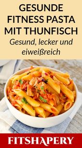 Eine traumhaft leckere Fitness Pasta mit Thunfisch, die eiweißreich und gesund ...