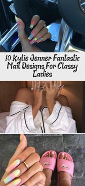 10 Kylie Jenner Fantastic Nail Designs For Classy Ladies - Skin Nail Care
