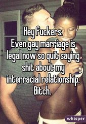 "Hey fuckers. Even gay marriage is legal now so quit saying shit about my i...