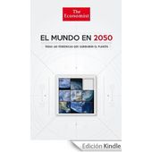 El Mundo En 2050 Todas Las Tendencias Que Cambiarán El Planeta Coordinado Por Daniel Franklin Y John Andrews B Libros Planetas Tienda De Libros Online