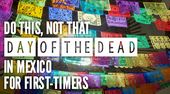 Tips for Celebrating Day of the Dead in Mexico as a Foreigner