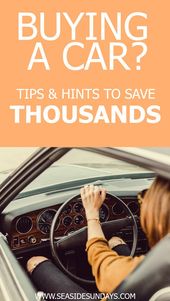 Tips for saving money when buying a car. How to get a good deal when buying a ca...