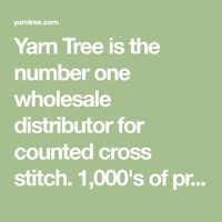 Yarn Tree is the number one wholesale distributor for counted cross stitch. 1,000's of products guaranteed to increase your sales.