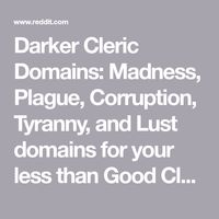 Darker Cleric Domains: Madness, Plague, Corruption, Tyranny, and Lust domains for your less than Good Cleric Needs. : UnearthedArcana