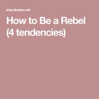 How to Be a Rebel (4 tendencies)