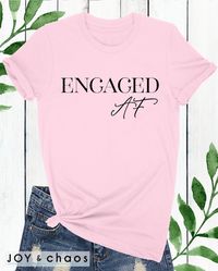 Let people know you're engaged AF with this cute and fun engagement T-Shirt! There are other colors available.