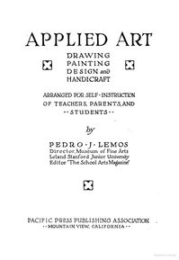 Applied Art, Drawing, Painting, Design and Handicraft: Arranged for Self ... - Pedro Joseph Lemos - Google Books