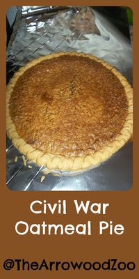 The Arrowood Zoo: Civil War Oatmeal Pie