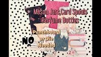 ✅ YES ✅ DIY Mason Jar, Spool Card, Mini Perfume Bottle ✨ NO Punchboard O...