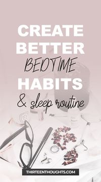 How to create better bedtime habits and sleep routine. Bedtime is the best time, right? Well, not always. Not if you struggle with sleep, find yourself too stressed to unwind or just find it difficult to relax... #Sleep | #Wellness | #stress | #routines | bedtime routine | bedtime habits | better sleep | better bedtime habits |