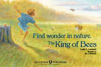Download your own poster from THE KING OF BEES, written by Lester L. Laminack and illustrated by Jim LaMarche