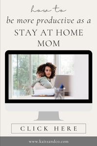 How to be more productive as a stay at home mom
