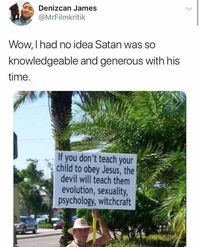 Satan sounds like the cool weird guy that everyone loves, I’m picturing the hormone monster from big mouth