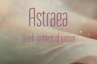 Astraea Goddess of Justice associated with Innocence and Purity. The celestial grown woman virgin was the last of the immortals to live with humans during Golden Age the old Greek religion's five Ages of Man. she ascended to heaven the constellation Virgo; her scales of justice held by Libra. According to legend, Astraea will one day come back to Earth, bringing with her the return of the utopian Golden Age. Queen of the universe heavens and mother of gods and all