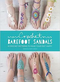 Crochet Barefoot Sandals: 8 Crochet Patterns to Make Your Feet Happy: Amazon.es