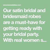 Our satin bridal and bridesmaid robes are a must-have for getting ready with your bridal party. With real women sizing in standard and plus sizes, knee length, and comfortable satin material, your bridesmaids are sure to be cute and confident for the big day!