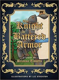 The Knight in Battered Armor by Brianna Tibbetts | Crystal Caudill