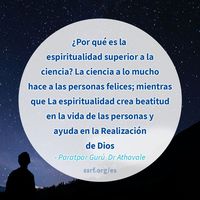 Al iniciar la práctica espiritual y hacer esfuerzos constantes para aumentarla, podemos encontrar la beatitud continuamente. La beatitud es la felicidad más elevada y no depende de ningún estímulo externo.