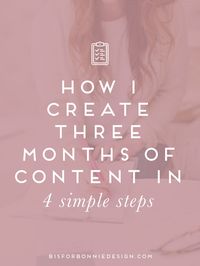 How I create three months of content in 4 simple steps. | b is for bonnie design #contentcreation #brandstrategy