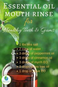 Essential oil mouth rinse for healthy teeth and gums and to improve overall oral health.