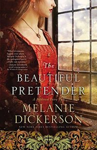 The Beautiful Pretender by Melanie Dickerson | Crystal Caudill