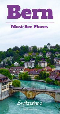 Bern, must-see places. Visit Switzerland´s capital in 1 day. Europe