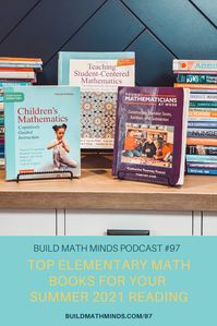 Episode 97: Top Elementary Math Books for Your Summer 2021 Reading | Build Math Minds