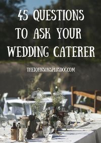 45 questions to ask your wedding caterer | What to ask wedding caterer | wedding planning advice | choosing your wedding caterer