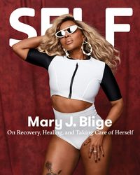 Mary J. Blige on Recovery, Healing, and Taking Care of Herself | SELF