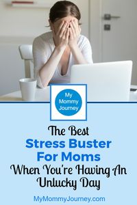 Admit it, moms seem to have “unlucky days” most days when things don’t go the way we want and everything goes wrong. We’re stressed out. We’re beaten. We yell. What you need to know is there is the best stress buster for moms which you have right under your nose…