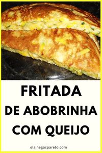 Sugestão de #receita simples e fácil de fritada de abobrinha com muçarela. Perfeita pra fazer naquela hora de fome, chegando em casa de noite... Clique no pin, veja como é fácil. #cozinha #comida #recipes #fritada #abobrinha #comidarápida