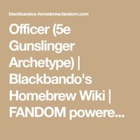 Officer (5e Gunslinger Archetype) | Blackbando's Homebrew Wiki | FANDOM powered by Wikia