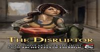 The Disruptor: an explosives artificer specialist : UnearthedArcana