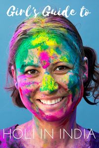Girl's Guide to Holi in India. My tips and tricks to surviving the festival of colour!