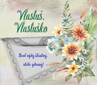 Vlastuš, Vlastuško - prianie k meninám
