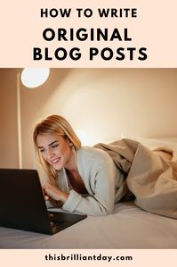 In order to write original, unique blog posts, you don’t have to come up with a topic that nobody has thought of or written about before. You can write about any topic and it can be original!