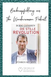 Buch: "Die stille Revolution: Führen mit Sinn und Menschlichkeit" von Bodo Janssen. In der Podcast Folge 98# interviewe ich Susann von Edition F. Hier findest du ihre Buchempfehlung. Klicke auf den Pin, um dir das ganze Interview anzuhören. | The Circle of Wonderwomen von Daniela Batista dos Santos | Female Empowerment | Leseliste | Buch | Buch Inspiration | lesen | schreiben | Glück I Leben I Positive I Coaching I Achtsamkeit I Gesellschaft I Business