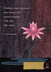 "Nothing is more precious than being in the present moment. Fully alive, fully aware." - Thich Nhat Hanh | Loved and pinned by www.downdogboutique.com