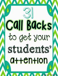 Call backs are a fun way to gain the attention of the whole class, but they become ineffective if you use the same one all the time... Here are some interesting options!
