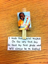 This is a magnet for parents to put their child's work up on the fridge. The poem says: I made this special magnet on the very first day so that my first grade work will always be on display