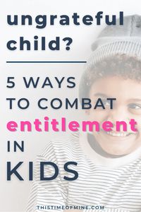 Tired of endless requests and entitled attitudes? Help your child move from ungrateful to appreciative with these expert tips. It's frustrating when kids are unappreciative and never seem satisfied with what they have or don't appreciate the experiences they get, and you may worry about your child's sense of entitlement. But luckily, there is a way to unspoil them and remedy the behavior in a way that helps them developed gratitude, happiness, and contentment. #gratitude #thistimeofmine