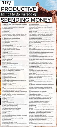 If you're not as productive as you could be. Here are 107 things you can do. These things will help you save more money, make more money, and be a boss at life!