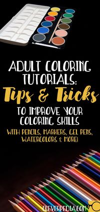 Adult Coloring Tutorials: Tips & Techniques to Improve Your Coloring Skills with Colored Pencils, Markers, Gel Pens, Watercolors & More!
