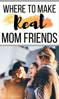 Where to make mom friends and find a positive, uplifting support group for new moms | #momlife #momhacks