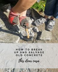 One Room Challenge Week 3 – How To Break Up And Salvage Old Concrete – This Dear Casa