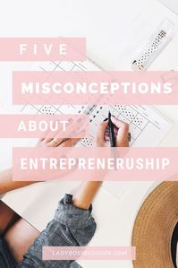 5 Misconceptions About Entrepreneurship #ladybossblogger #entrepreneurship #entrepreneur #entrepreneurs #entrepreneurshipmisconceptions #empoweringentrepreneurs #empoweringwomen #femalebusinessowner #femaleentrepreneurs #entrepreneurlife #empowerment #womeninbusiness #startup