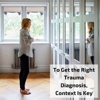 To Get the Right Trauma Diagnosis, Context Is Key #Trauma #MentalHealth #Therapy
