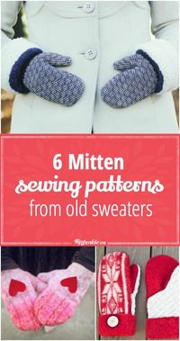 6 Mitten Sewing Patterns From Old Sweaters-by Laurie Turk..How to make mitten sewing pattern, and comfy smitten from upcycled sweaters complete with pictured instructions on how to make for homemade gifts. Use these free patterns to create your own sweater mittens in a fun trendy style. These designs include convertible mittens, dip-dyed mittens and even fingerless mittens that are super fabulous.